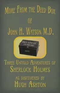 More from the Deed Box of John H. Watson M.D. - Ashton Hugh