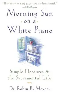 Morning Sun on a White Piano - Robin R. Meyers