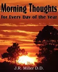 Morning Thoughts for Every Day of the Year - Miller J. R.