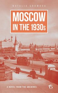 Moscow in the 1930s - Natalia Gromova