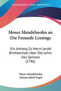 Moses Mendelssohn an Die Freunde Lessings - Moses Mendelssohn