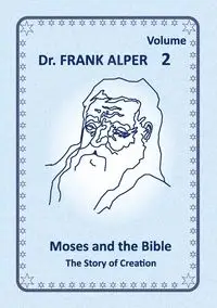 Moses and the Bible, Volume 2 - Frank Alper Dr.