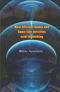 Most Efficient Games and Game-Like Activities used in Teaching - Madina Fayzullaeva