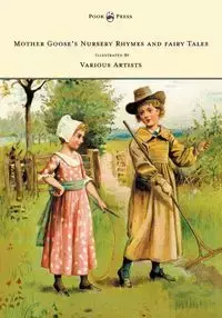 Mother Goose's Nursery Rhymes and Fairy Tales - With Six Coloured Plates, and Four Hundred and Twenty-Four Wood-Cuts by John Gilbert, John Tenniel, Harrison Weir, Walter Crane, W. McConnell, and Others - Anon.