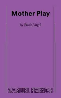 Mother Play - Paula Vogel