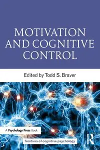 Motivation and Cognitive Control - Braver Todd S.