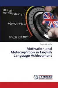 Motivation and Metacognition in English Language Achievement - GÜLTEKİN Özgül