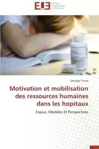 Motivation et mobilisation des ressources humaines dans les hopitaux - TRAORE-D