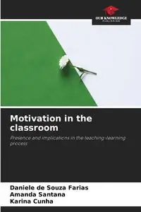 Motivation in the classroom - Daniele Farias de Souza