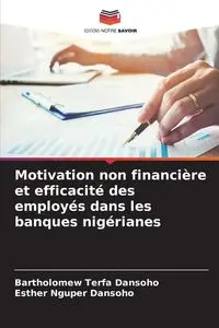 Motivation non financière et efficacité des employés dans les banques nigérianes - Dansoho Bartholomew Terfa