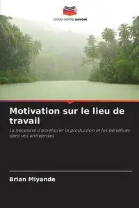 Motivation sur le lieu de travail - Brian Miyande