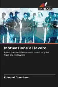 Motivazione al lavoro - Edmond Goumkwa