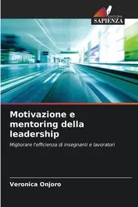 Motivazione e mentoring della leadership - Veronica Onjoro