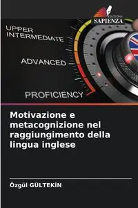 Motivazione e metacognizione nel raggiungimento della lingua inglese - GÜLTEKİN Özgül