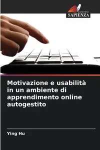 Motivazione e usabilità in un ambiente di apprendimento online autogestito - Ying Hu