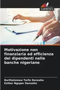 Motivazione non finanziaria ed efficienza dei dipendenti nelle banche nigeriane - Dansoho Bartholomew Terfa