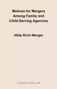 Motives for Mergers Among Family and Child-Serving Agencies - Hilda Wenger Shirk