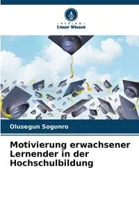 Motivierung erwachsener Lernender in der Hochschulbildung - Sogunro Olusegun