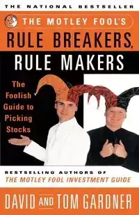 Motley Fool's Rule Breakers, Rule Makers - David Gardner