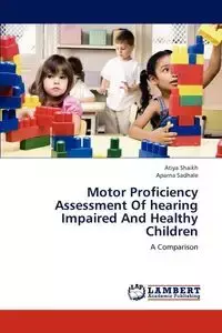 Motor Proficiency Assessment of Hearing Impaired and Healthy Children - Shaikh Atiya