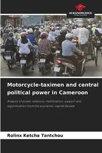 Motorcycle-taximen and central political power in Cameroon - Ketcha Tantchou Rolinx