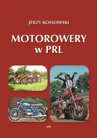 Motorowery w PRL. Historia Motoryzacji w PRL tom 9 - Jerzy Kossowski