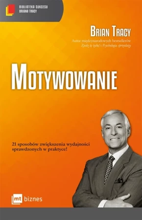 Motywowanie biblioteka sukcesu briana tracy - Brian Tracy