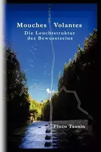 Mouches Volantes - Die Leuchtstruktur Des Bewusstseins - Tausin Floco