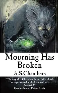 Mourning Has Broken - Chambers A.S.