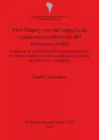 Movilidad y uso del espacio de cazadores-recolectores del Holoceno tardío - Gisela Cassiodoro