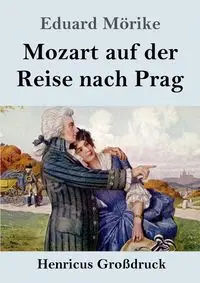 Mozart auf der Reise nach Prag (Großdruck) - Mörike Eduard