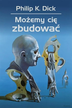 Możemy cię zbudować - Philip Dick K.