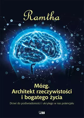 Mózg. Architekt rzeczywistości i bogatego życia - Ramtha