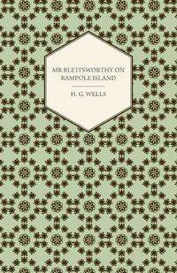 Mr Blettsworthy on Rampole Island - Wells H. G.