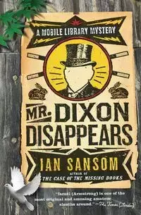 Mr. Dixon Disappears - Ian Sansom