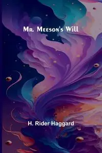 Mr. Meeson's Will - Haggard H. Rider