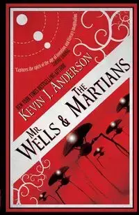 Mr. Wells & the Martians - Anderson Kevin J.