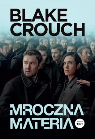 Mroczna materia (okładka filmowa) - Blake Crouch