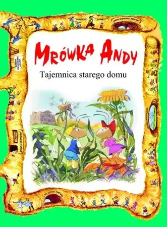 Mrówka Andy. Tajemnica starego domu - praca zbiorowa