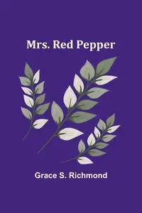 Mrs. Red Pepper - Grace S. Richmond