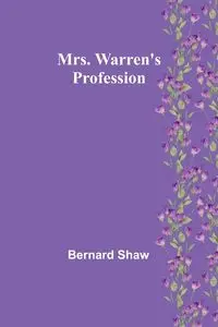 Mrs. Warren's Profession - Bernard Shaw