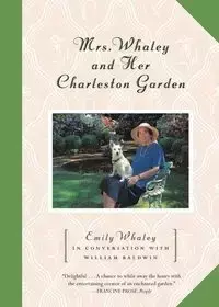 Mrs. Whaley and Her Charleston Garden - Emily Whaley