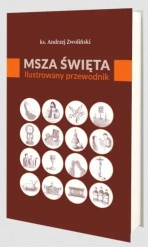 Msza Święta. Ilustrowany przewodnik - Andrzej Zwoliński