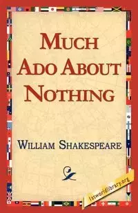 Much ADO about Nothing - William Shakespeare