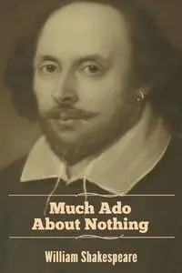 Much Ado About Nothing - William Shakespeare