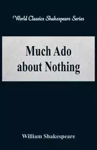 Much Ado about Nothing  (World Classics Shakespeare Series) - William Shakespeare