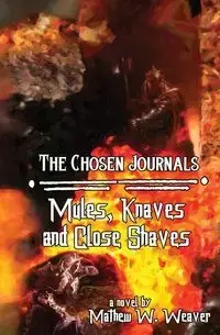 Mules, Knaves, and Close Shaves - Mathew W. Weaver