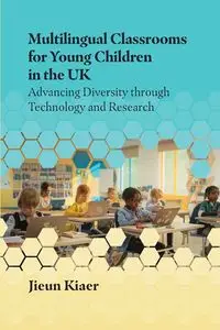 Multilingual Classrooms for Young Children in the UK - Kiaer Jieun