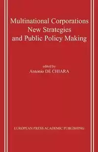 Multinational Corporations. New Strategies and Public Policy Making. - de Chiara Antonio