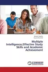 Multiple Intelligence, Effective Study Skills and Academic Achievement - Ayesha Benazir